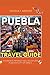 PUEBLA TRAVEL GUIDE 2024-20...