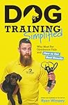 Dog Training Simplified: Why Most Pet Obedience Fails and How to Get Real Results