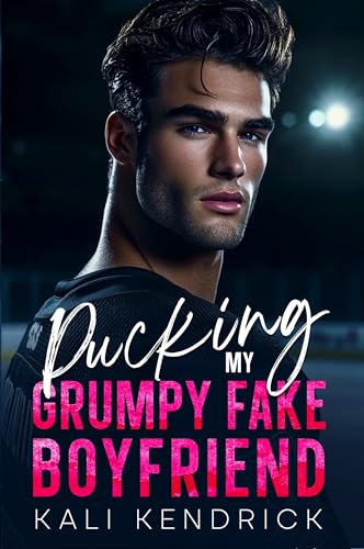 Pucking My Grumpy Fake Boyfriend (The Pucking Pros)