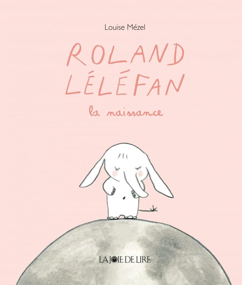 Roland Léléfan, la naissance (Hardcover)