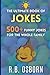 The Ultimate Book Of Jokes: 500+ Dad Jokes, Puns and Funny Riddles For All Ages