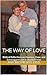 The Way of Love: Biblical R...