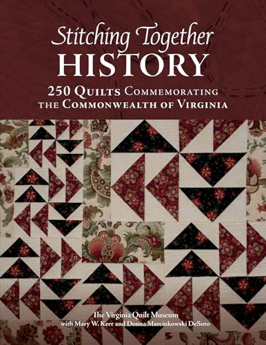 Stitching Together History: 250 Quilts Commemorating the Commonwealth of Virginia (Hardcover)