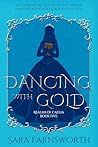 Dancing with Gold by Sara Farnsworth Dancing with Gold by Sara Farnsworth