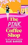 The Pink Coffee Shop (The Next Chapter Collection, 1) The Pink Coffee Shop (The Next Chapter Collection, 1)