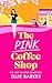 The Pink Coffee Shop by Ellie Barker