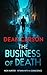 The Business of Death: A Vi...