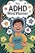 The ADHD Mind Planner by RANA MANAN