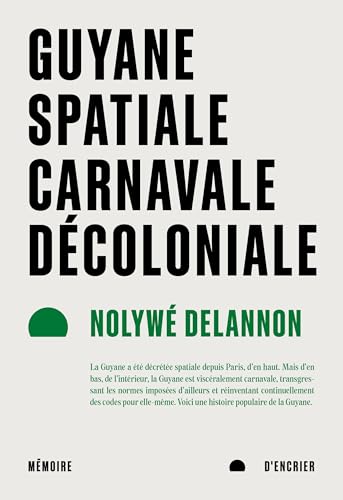 Guyane spatiale, carnavale, décoloniale (French Edition)