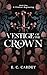 Vestige of the Crown : Book...