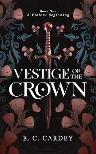 Vestige of the Crown : Book One: A Violent Beginning (Kindle Edition)