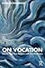 On Vocation: How to Align Y...