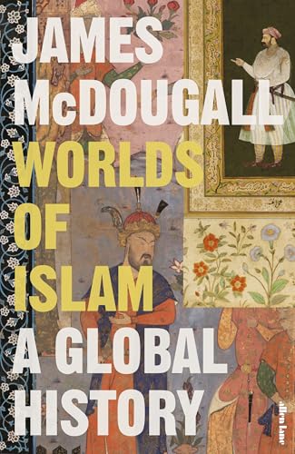 Worlds of Islam: A Global History (Kindle Edition)
