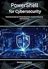PowerShell for Cybersecurity: Practical Scripts for Threat Detection, Incident Response, and Forensics