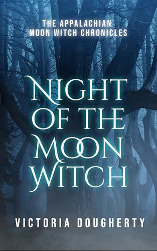 Night of the Moon Witch (Appalachian Moon Witch Chronicles Book 1)