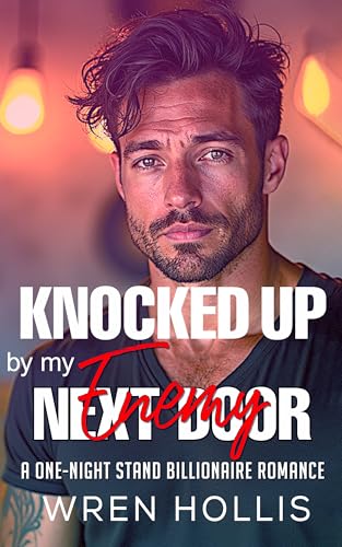 Knocked Up By My Enemy Next Door: A one-night stand billionaire romance (Kindle Edition)
