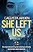 She Left Us: An addictive, ...