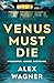 Venus Must Die: Worshipped....