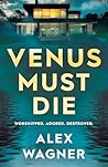 Venus Must Die: W...
