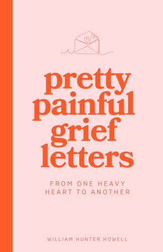 Pretty Painful Grief Letters: For when grief is too big for words — but you need them anyway. (Paperback)