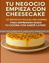 PRUEBA: Tu negocio empieza con un Cheesecake: 32 recetas fáciles sin horno para emprender desde tu cocina con sabor latino