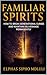 Familiar Spirits: How to Break Generational Curses and Maintain Deliverance Permanently