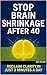 Stop Brain Shrinkage After ...