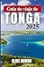 GUÍA DE VIAJE DE TONGA 2025...