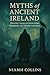Myths of Ancient Ireland: T...