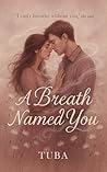 A Breath Named Yo...