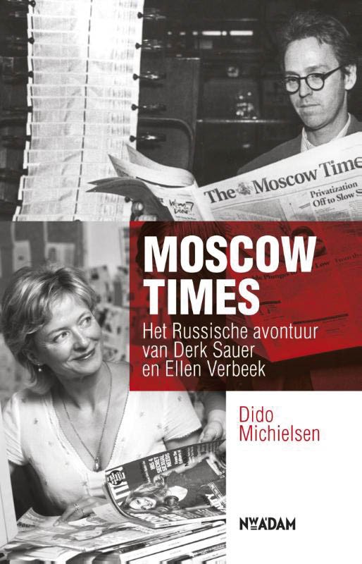 Moscow Times. Het Russische avontuur van Derk Sauer en Ellen Verbeek