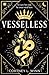 Vesselless (The Merciless Realms #1)