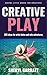 Creative Play: 365 ideas for Artist Dates and solo adventures