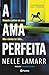A ama perfeita (PLANETA POR...