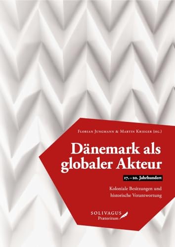 Danemark als globaler Akteur (17.-20. Jahrhundert) [German]
