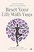 Reset Your Life With Yoga: A Practical Guide for Modern Lifestyle Disorders