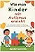 Wie man Kinder mit Autismus...