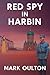 Red Spy in Harbin: Book 1: In the Beginning
