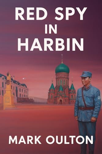 Red Spy in Harbin: Book 1: In the Beginning (Kindle Edition)