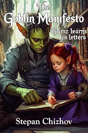 The Goblin Manifesto: Grimz Learns His Letters (The Dark Lady’s World Book 1)