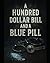 A Hundred Dollar Bill And A Blue Pill by Jordan Doyle