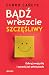 Bądź wreszcie szczęśliwy