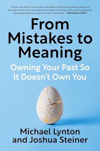 From Mistakes to Meaning: Owning Your Past So It Doesn't Own You (Hardcover)