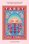 Tarot Cheat Formula: Discover your destiny in three easy steps Tarot Cheat Formula: Discover your destiny in three easy steps