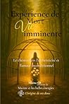 Expérience de vie imminente: Le chemin vers l’authenticité et l’amour inconditionnel – récit d’une transformation spirituelle après une expérience de mort imminente (French Edition)