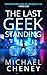 The Last Geek Standing: A N...