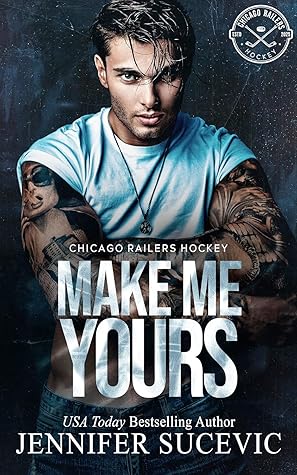 Make Me Yours (Chicago Railers Hockey, #1)