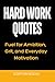 Hard Work Quotes: Fuel for ...
