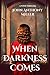 When Darkness Comes