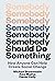 Somebody Should Do Something by Michael  Brownstein
